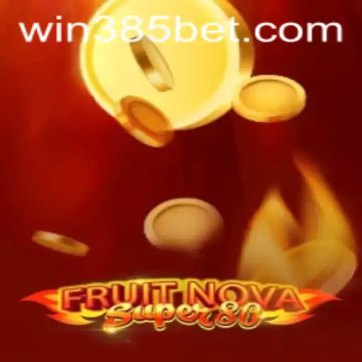 Exploring FruitNovaSuper80: A Fresh Take on Casino Gaming with 385bet.COM